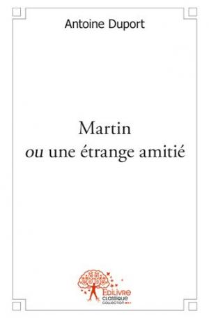 Martin ou une étrange amitié