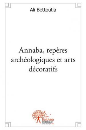 Annaba, repères archéologiques et arts décoratifs