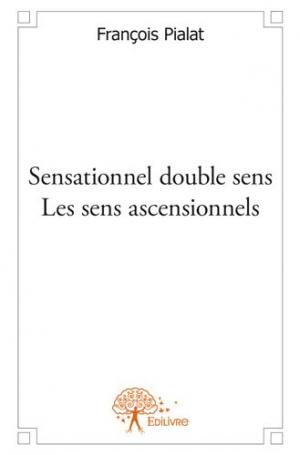 Sensationnel double sens   -  Les sens ascensionnels
