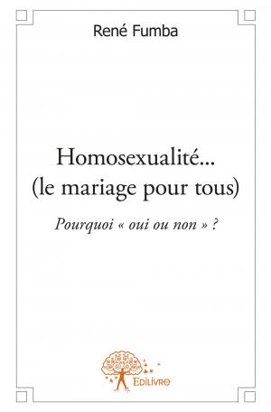 Homosexualité... (le mariage pour tous) 