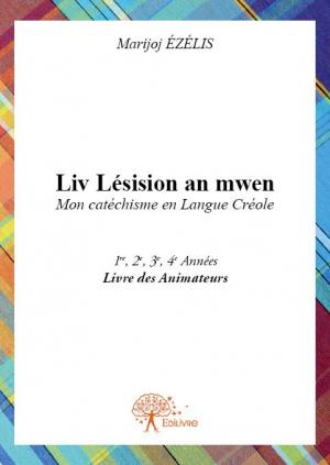 Liv lésision an mwen - Mon catéchisme en Langue Créole