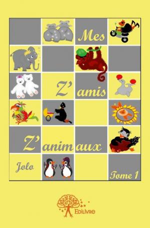 Mes Z'amis Z'animaux. Tome 1