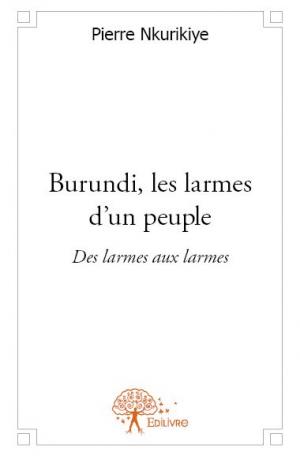 Burundi, les larmes d'un peuple