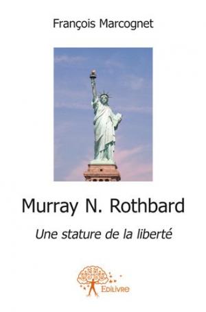  Murray N. Rothbard Une stature de la liberté