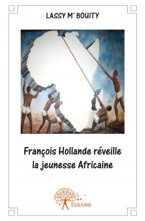 François Hollande réveille la jeunesse Africaine