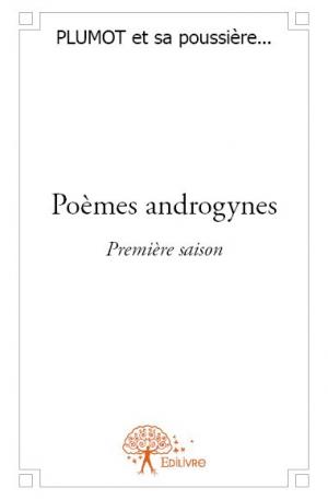 Poèmes androgynes - <i>Première saison</i>