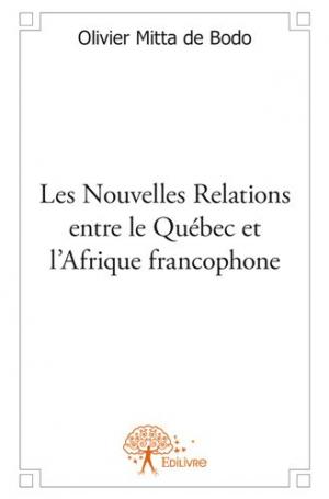 Les Nouvelles Relations entre le Québec et l'Afrique francophone