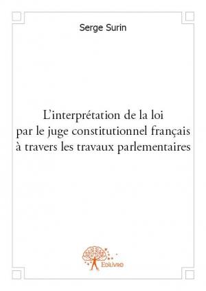 L'interprétation de la loi par le juge constitutionnel français à travers les travaux parlementaires