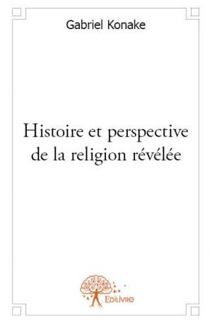 Histoire et perspective de la religion relevée