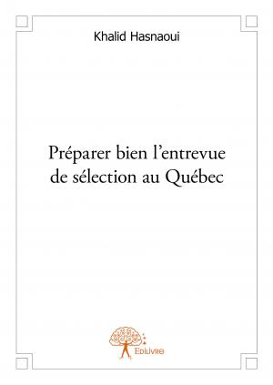 Préparer bien l’entrevue de sélection au Québec