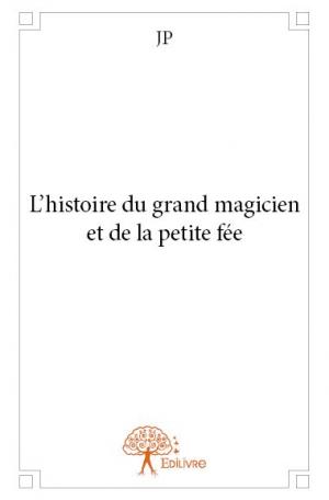 L’histoire du grand  magicien et de la petite fée