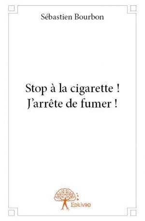STOP A LA CIGARETTE ! - J'arrête de fumer !