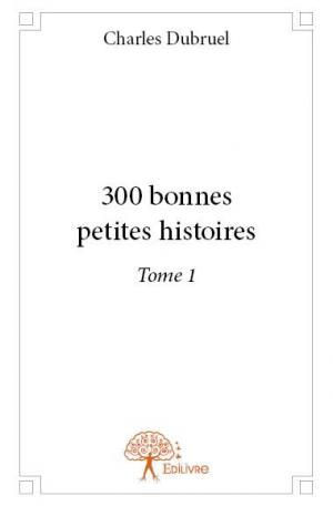 300 bonnes petites histoires - Tome 1