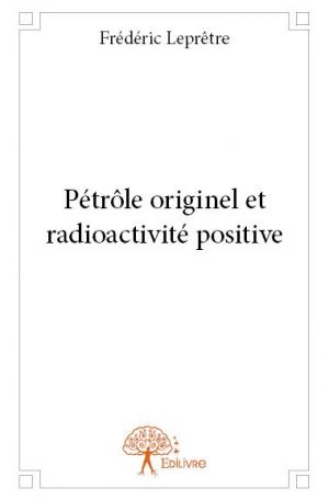 Pétrôle originel et radioactivité positive