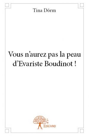 Vous n'aurez pas la peau d'Evariste Boudinot !