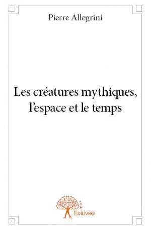 Les créatures mythiques, l'espace et le temps