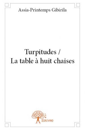 Turpitudes / La table à huit chaises
