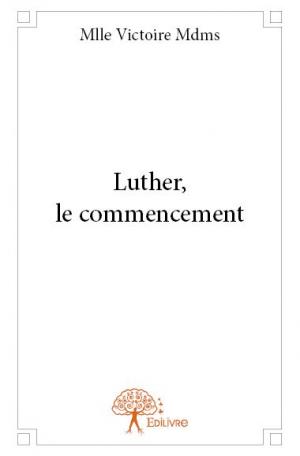 Luther, le commencement