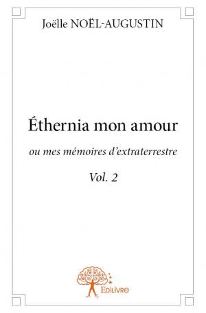 Éthernia mon amour, ou mes mémoires d'extraterrestre Vol. 2