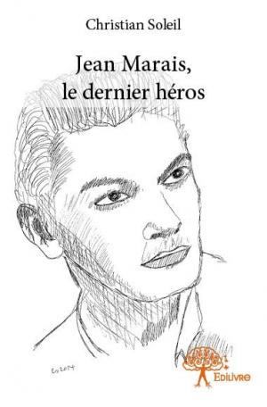 Jean Marais, le dernier héros
