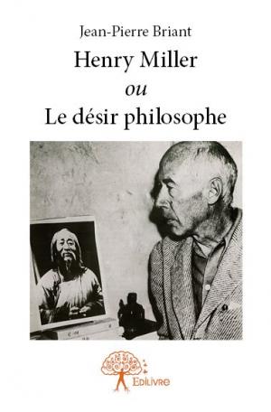 Henry Miller ou Le désir philosophe