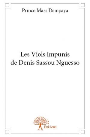 Les Viols impunis de Denis Sassou Nguesso