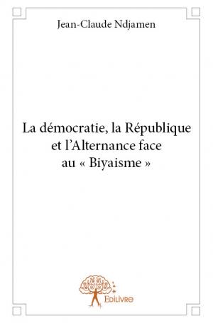 La démocratie, la république et l'alternance face au « Biyaisme »