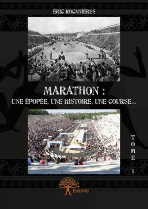 Marathon : une épopée, une histoire, une course... Tome 1