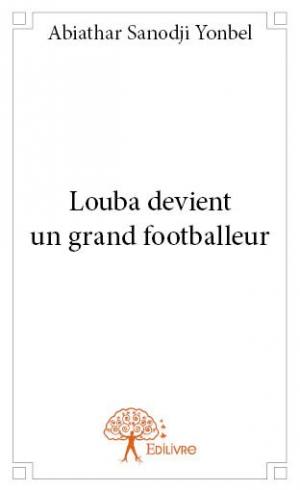 Louba devient un grand footballeur