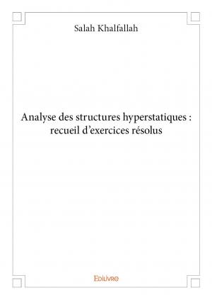 Analyse des structures hyperstatiques : recueil d'exercices résolus