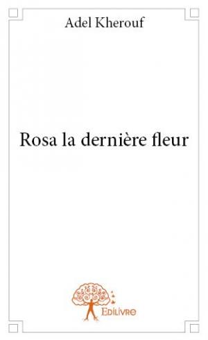 Rosa la dernière fleur