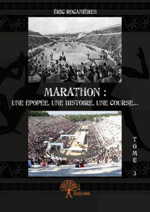Marathon : une épopée, une histoire, une course... Tome 3