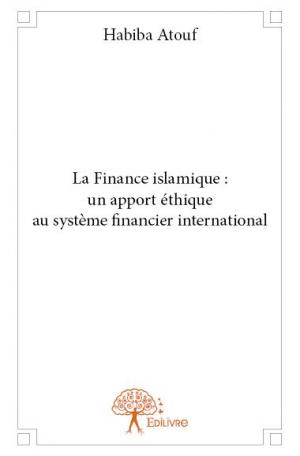 La Finance islamique : un apport éthique au système financier international