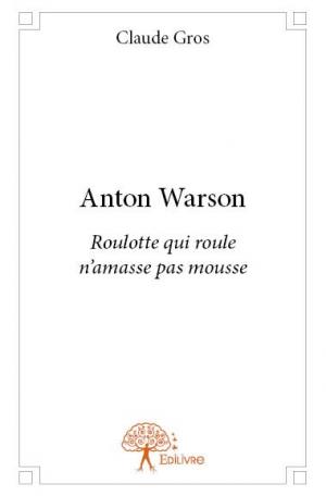 Anton Warson - Roulotte qui roule n'amasse pas mousse