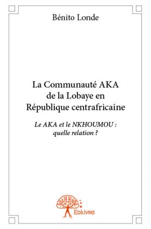 La Communauté AKA de la Lobaye en République centrafricaine