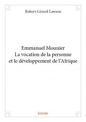 Emmanuel Mounier La vocation de la personne et le développement de l'Afrique 