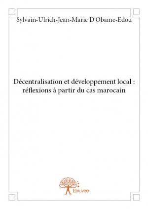 Décentralisation et développement local : réflexions à partir du cas marocain