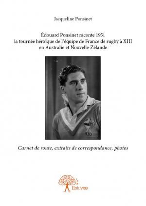 Édouard Ponsinet raconte 1951 la tournée héroïque de l'équipe de France de rugby à XIII en Australie et Nouvelle-Zélande