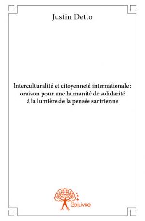 Interculturalité et citoyenneté internationale : oraison pour une humanité de solidarité à la lumière de la pensée sartrienne