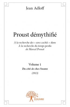 Proust démythifié, Volume 1