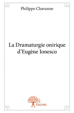 La Dramaturgie onirique d'Eugène Ionesco
