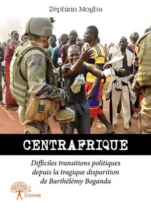 Centrafrique -Difficiles transitions politiques depuis la tragique disparition de Barthélémy Boganda