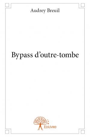 Bypass d’outre-tombe