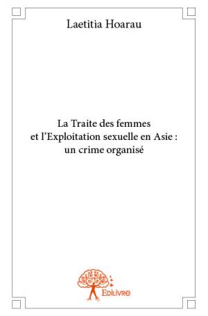 La Traite des femmes et l'Exploitation sexuelle en Asie : un crime organisé