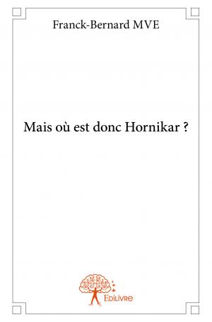 Mais où est donc Hornikar ?