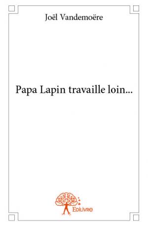 Papa Lapin travaille loin...