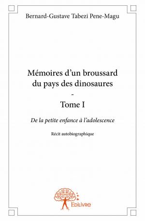 Mémoires d'un broussard du pays des dinosaures - Tome I 
