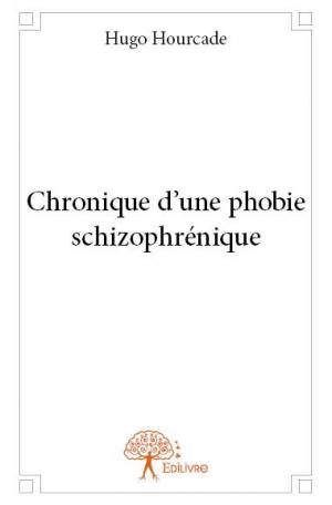 Chronique d'une phobie schizophrénique