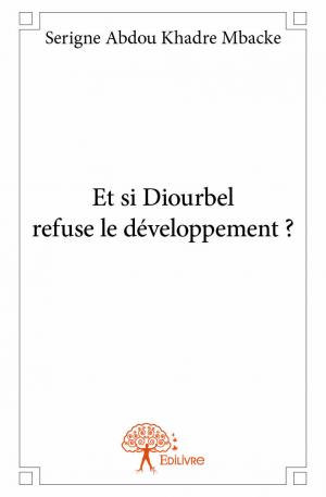Et si Diourbel refuse le développement ?