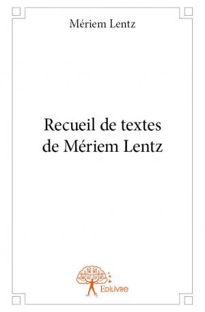 Recueil de textes de Mériem Lentz